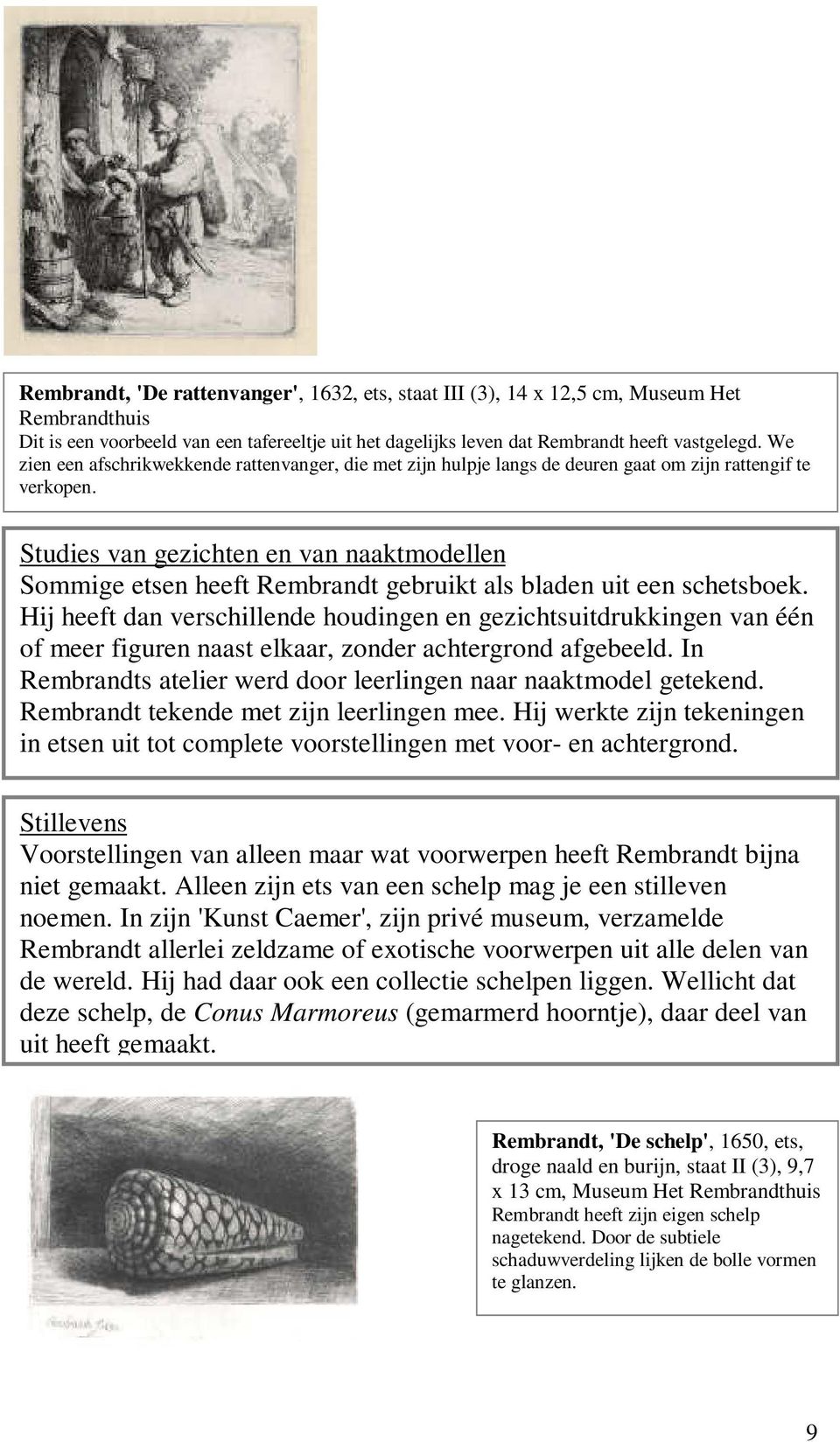 Studies van gezichten en van naaktmodellen Sommige etsen heeft Rembrandt gebruikt als bladen uit een schetsboek.