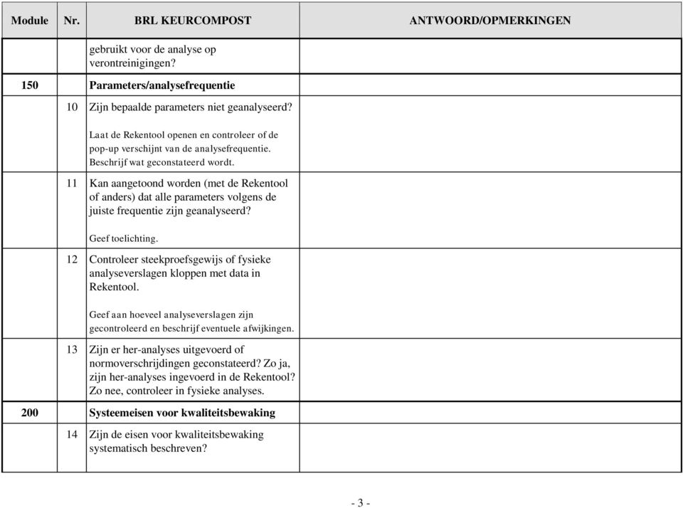 11 Kan aangetoond worden (met de Rekentool of anders) dat alle parameters volgens de juiste frequentie zijn geanalyseerd? Geef toelichting.