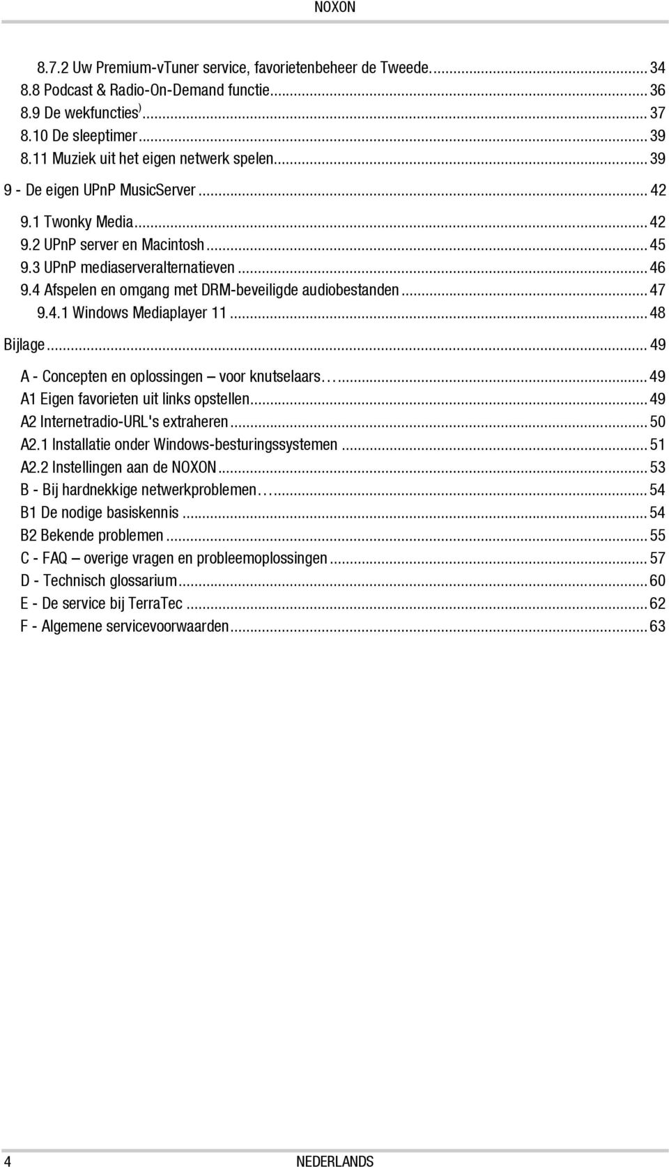 4.1 Windows Mediaplayer 11...48 Bijlage... 49 A - Concepten en oplossingen voor knutselaars...49 A1 Eigen favorieten uit links opstellen...49 A2 Internetradio-URL's extraheren...50 A2.