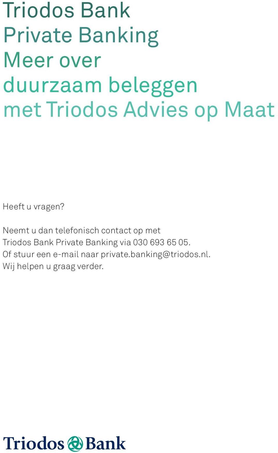 Neemt u dan telefonisch contact op met Triodos Bank Private