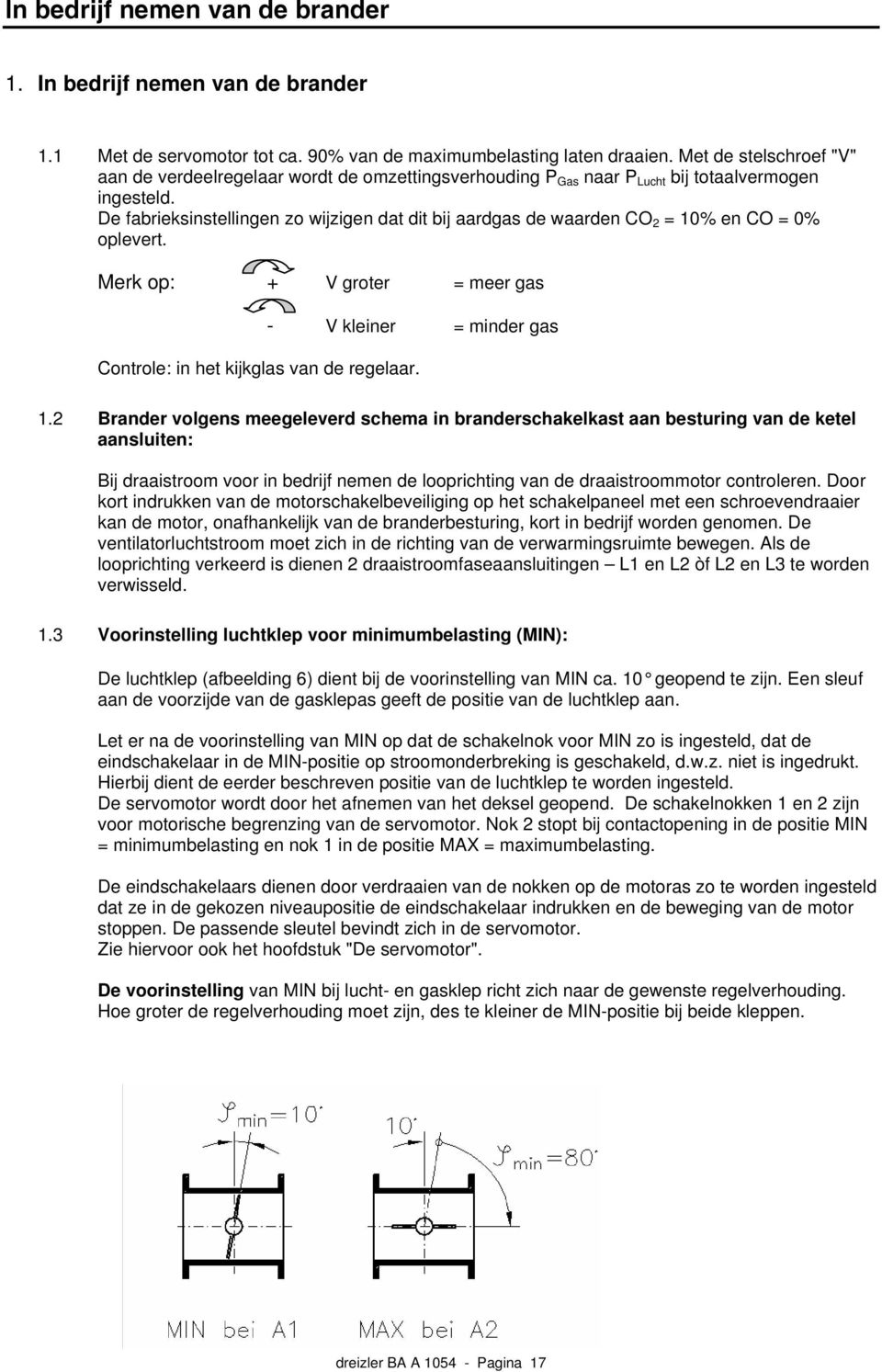 De fabrieksinstellingen zo wijzigen dat dit bij aardgas de waarden CO 2 = 10