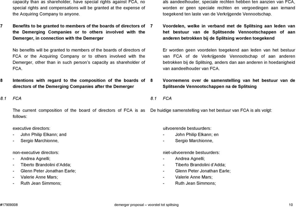 members of the boards of directors of FCA or the Acquiring Company or to others involved with the Demerger, other than in such person s capacity as shareholder of FCA.