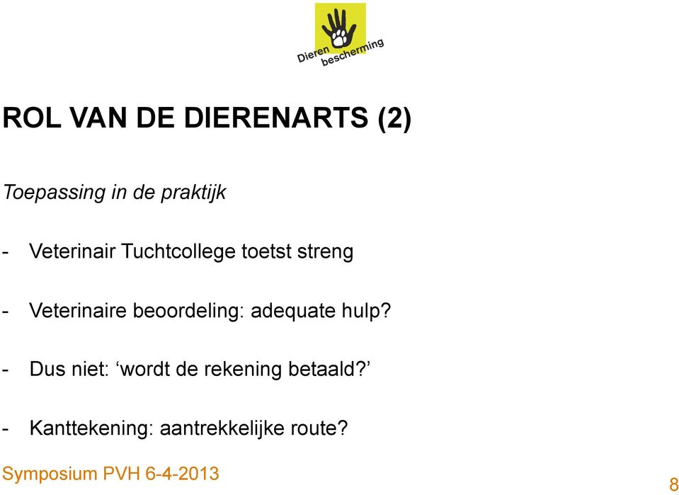 Veterinaire beoordeling: adequate hulp?