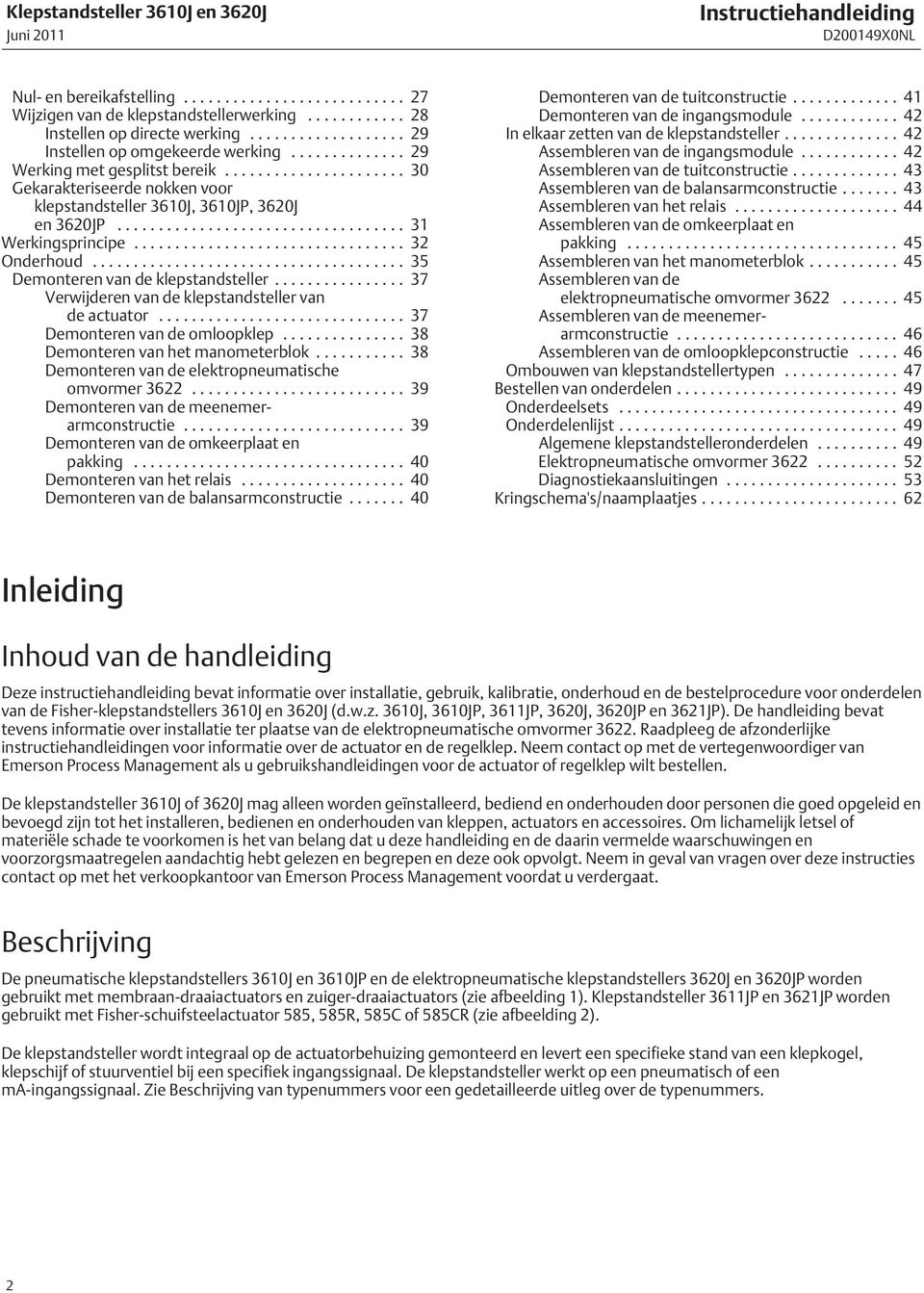 .. 37 Verwijderen van de klepstandsteller van de actuator... 37 Demonteren van de omloopklep... 38 Demonteren van het manometerblok... 38 Demonteren van de elektropneumatische omvormer 3622.