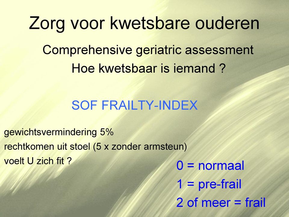 SOF FRAILTY-INDEX gewichtsvermindering 5% rechtkomen uit