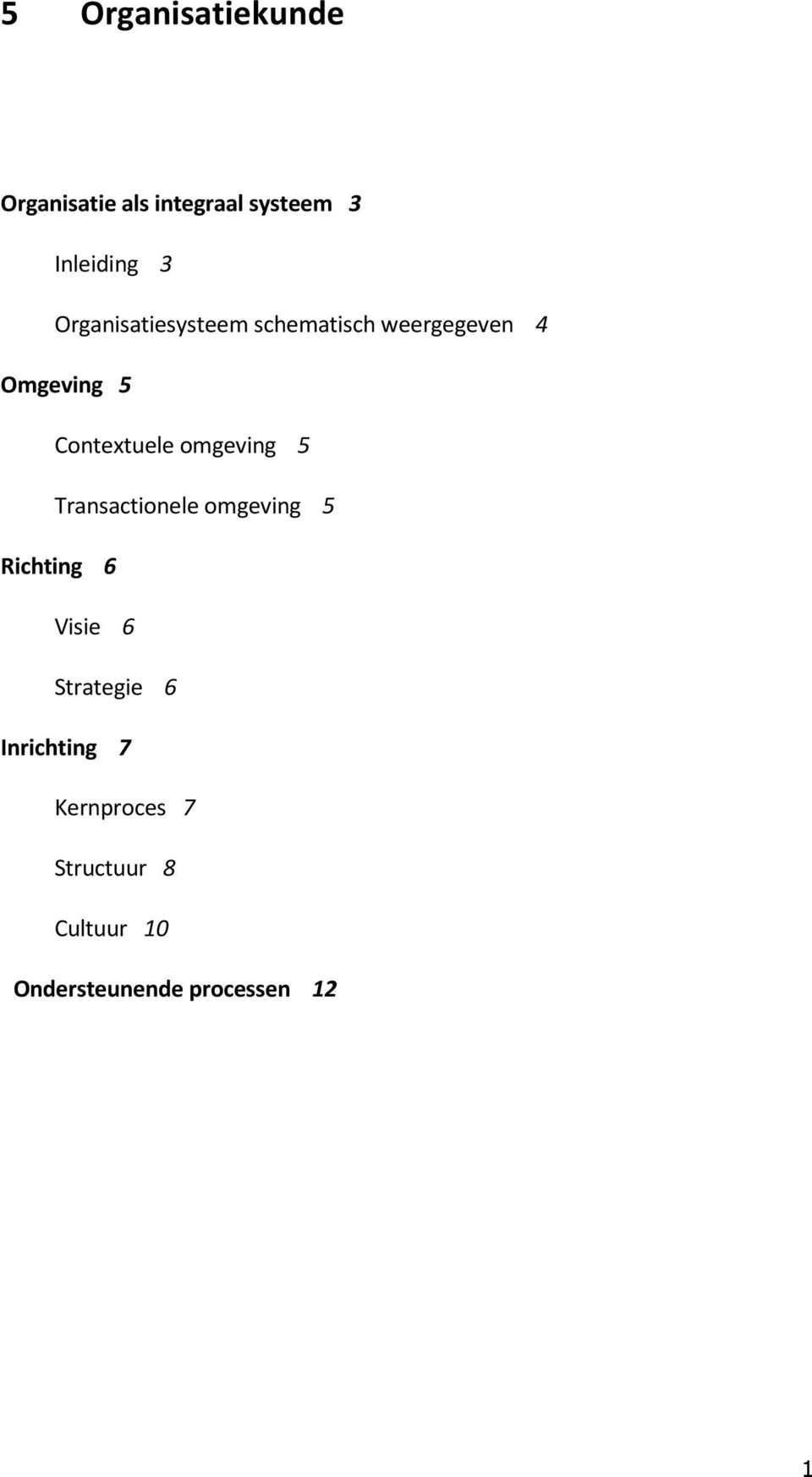 omgeving 5 Transactionele omgeving 5 Richting 6 Visie 6 Strategie 6