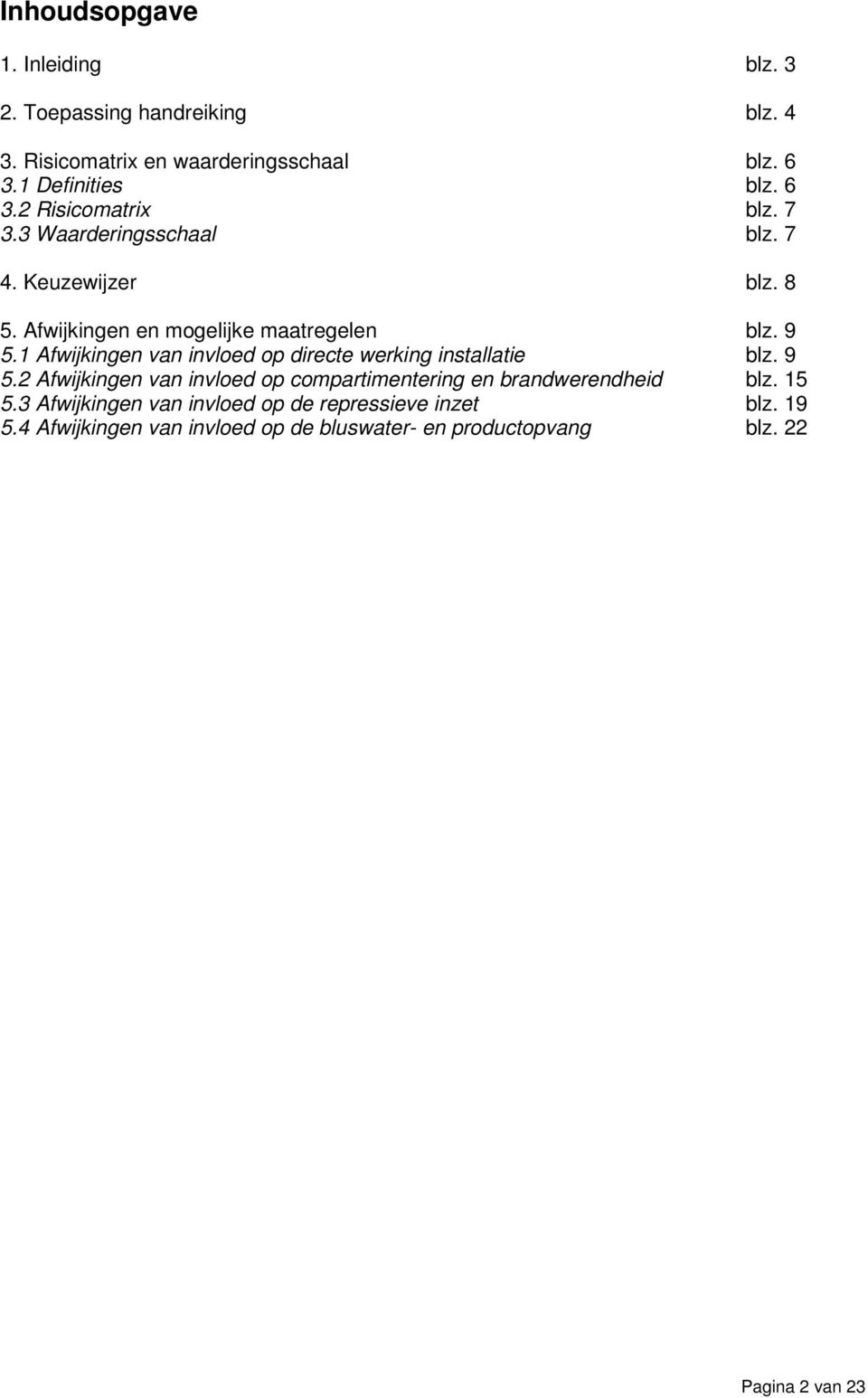 Afwijkingen van invloed op directe werking installatie blz. 9 5.