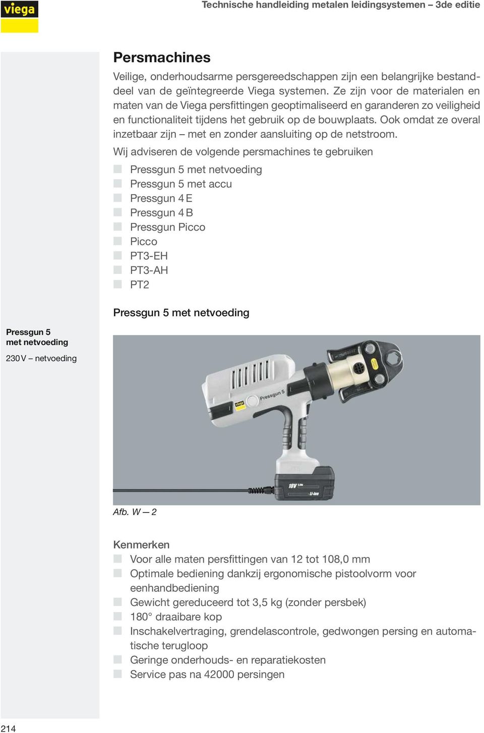 Ook omdat ze overal inzetbaar zijn met en zonder aansluiting op de netstroom.