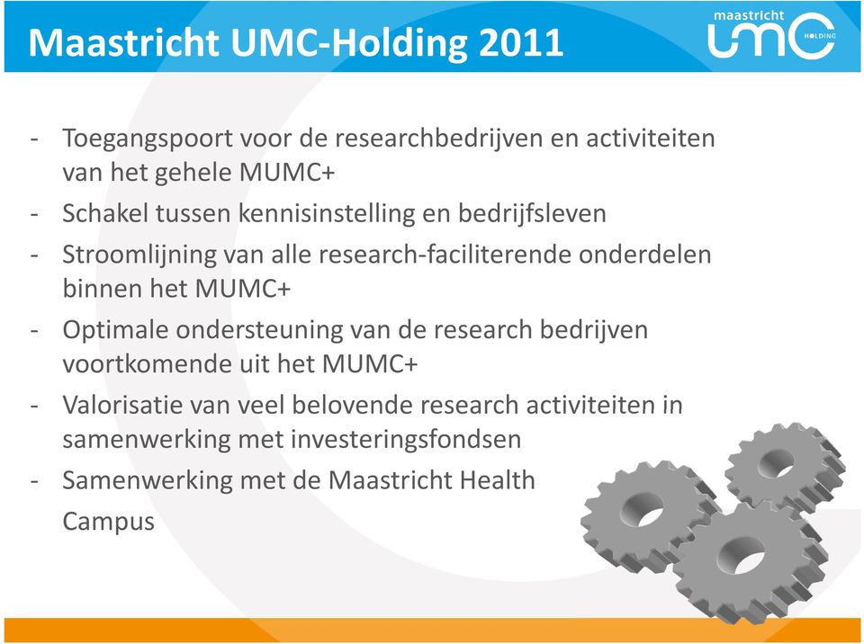 binnen het MUMC+ - Optimale ondersteuning van de research bedrijven voortkomende uit het MUMC+ - Valorisatievan