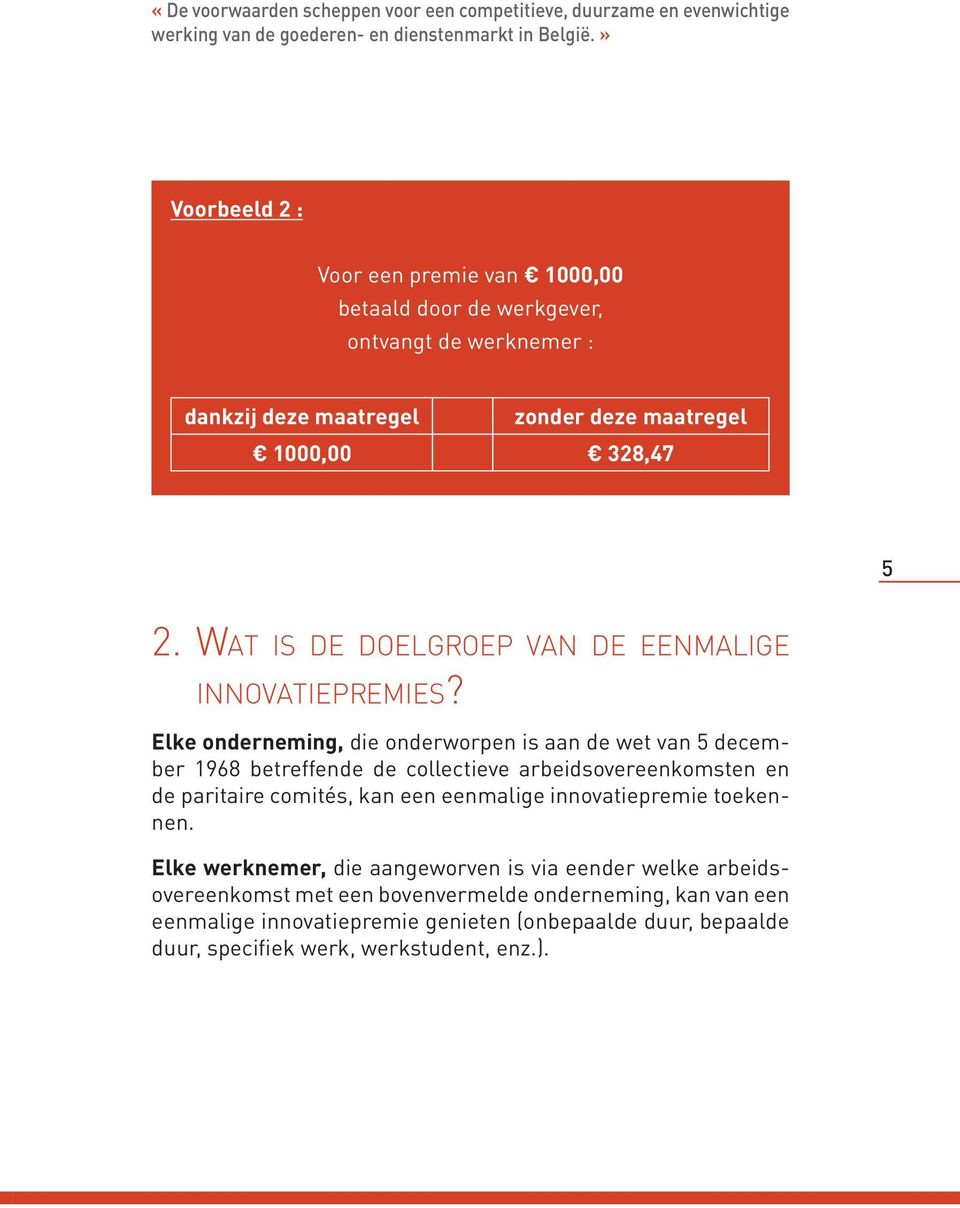 WAT IS DE DOELGROEP VAN DE EENMALIGE INNOVATIEPREMIES?