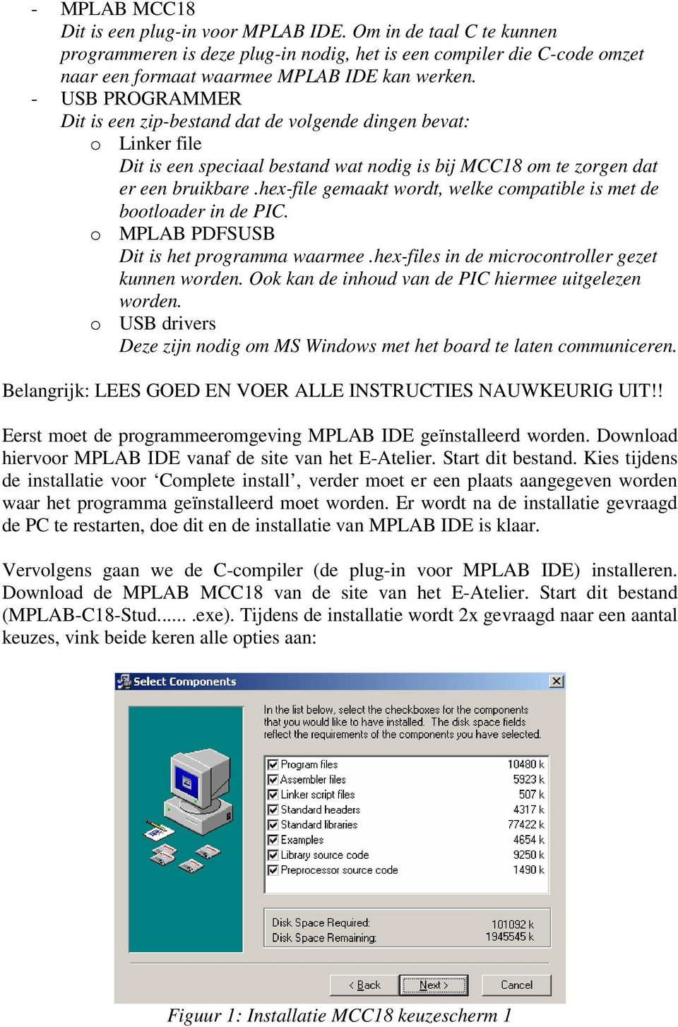 hex-file gemaakt wordt, welke compatible is met de bootloader in de PIC. o MPLAB PDFSUSB Dit is het programma waarmee.hex-files in de microcontroller gezet kunnen worden.