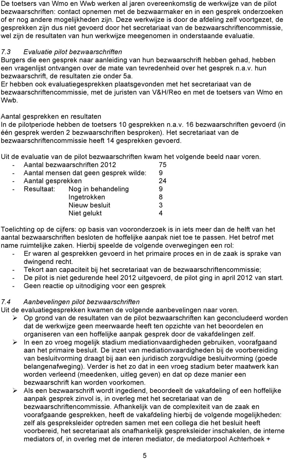 meegenomen in onderstaande evaluatie. 7.