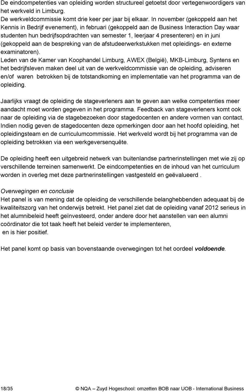 juni (gekoppeld aan de bespreking van de afstudeerwerkstukken met opleidings- en externe examinatoren).