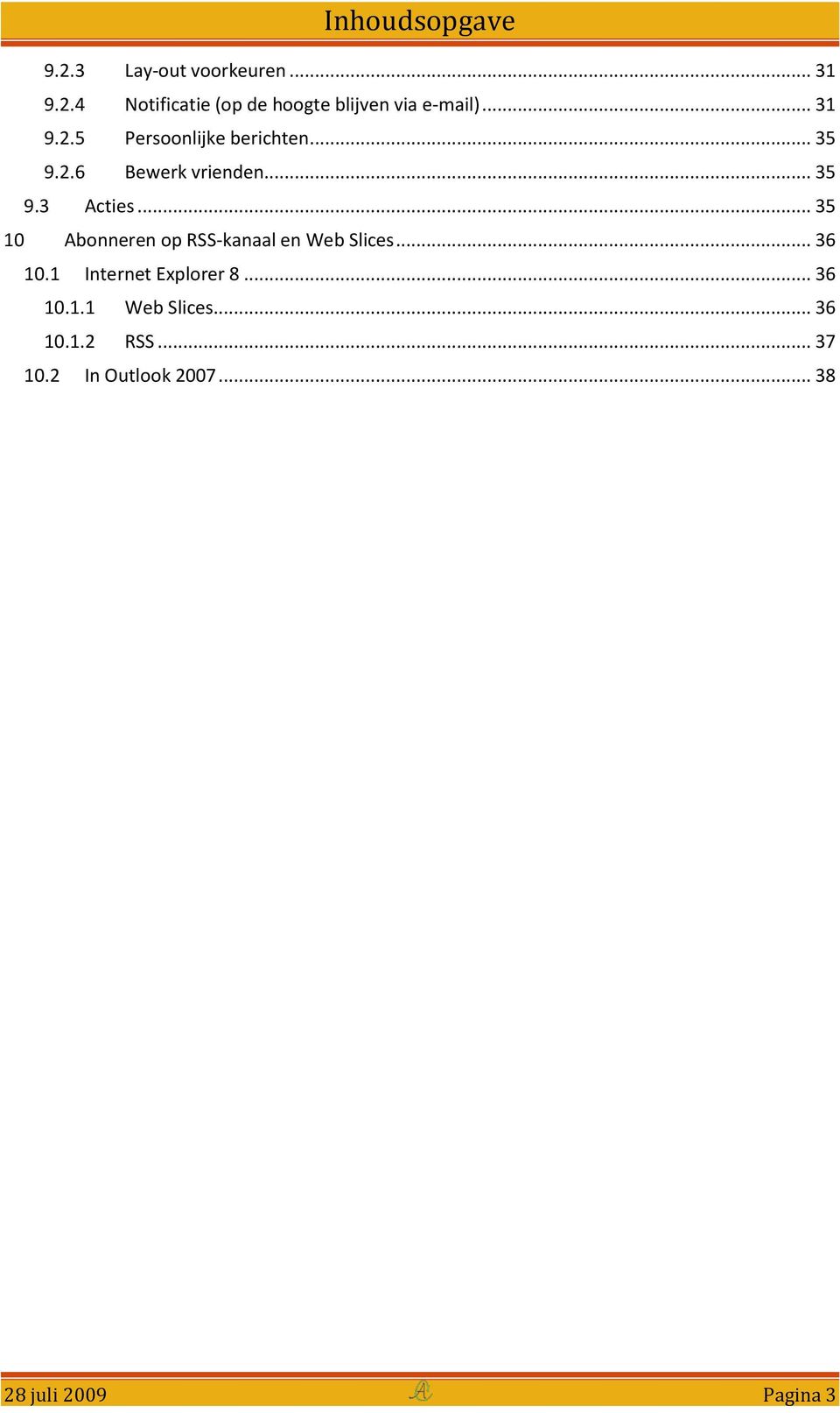 .. 35 10 Abonneren op RSS-kanaal en Web Slices... 36 10.1 Internet Explorer 8... 36 10.1.1 Web Slices.