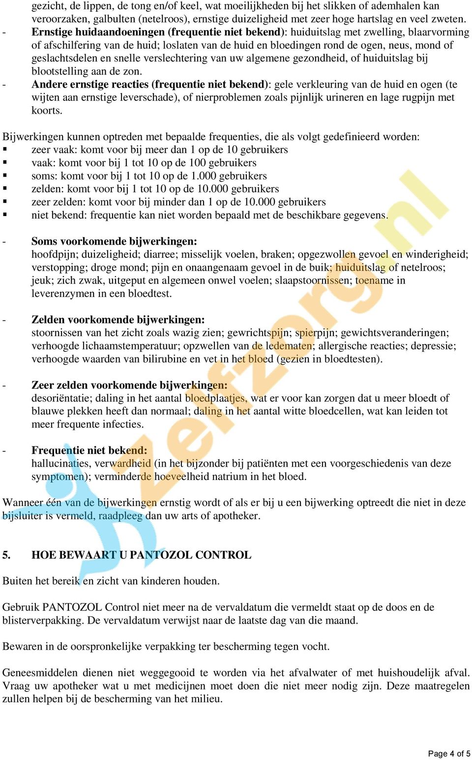 geslachtsdelen en snelle verslechtering van uw algemene gezondheid, of huiduitslag bij blootstelling aan de zon.