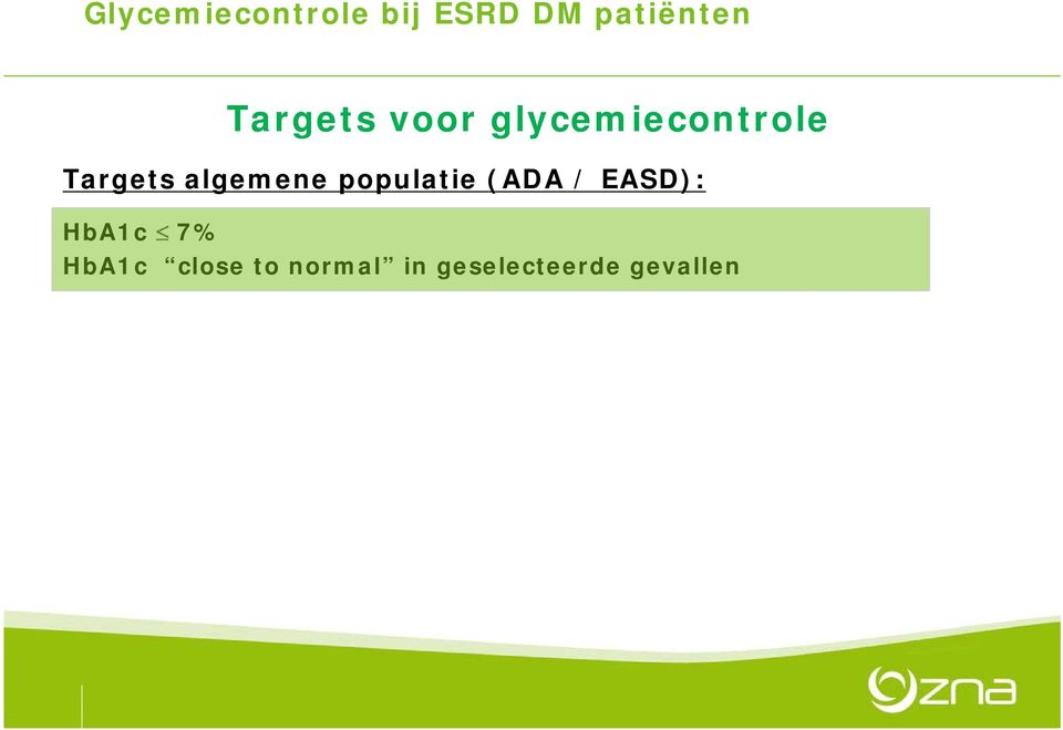 algemene populatie (ADA / EASD): HbA1c 7%