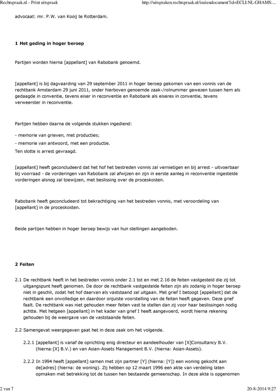 gedaagde in conventie, tevens eiser in reconventie en Rabobank als eiseres in conventie, tevens verweerster in reconventie.