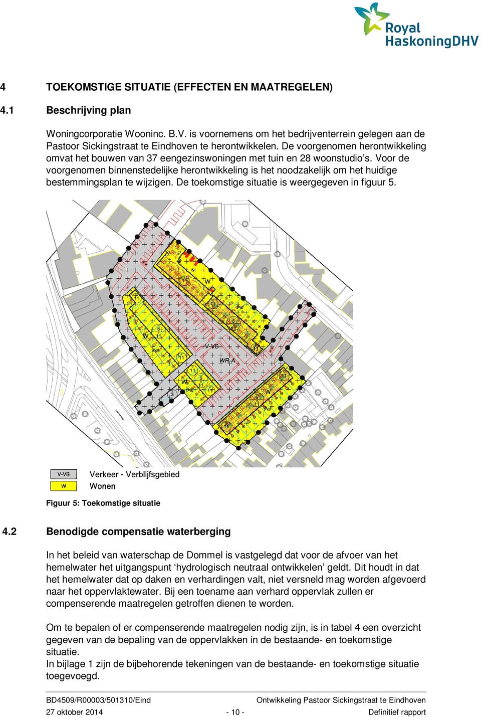 De voorgenomen herontwikkeling omvat het bouwen van 37 eengezinswoningen met tuin en 28 woonstudio s.