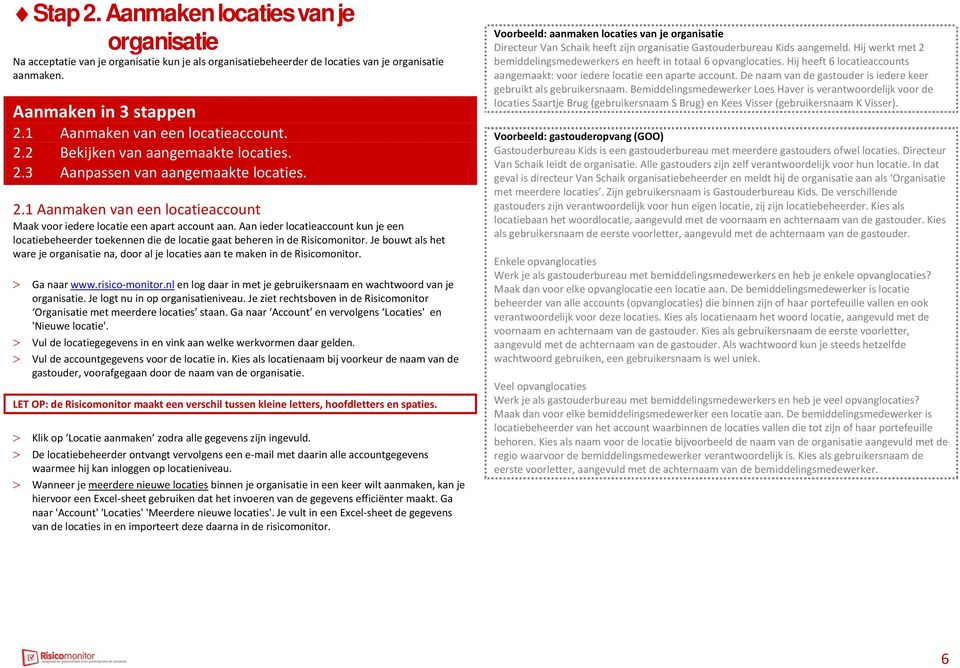 Aan ieder locatieaccount kun je een locatiebeheerder toekennen die de locatie gaat beheren in de Risicomonitor.