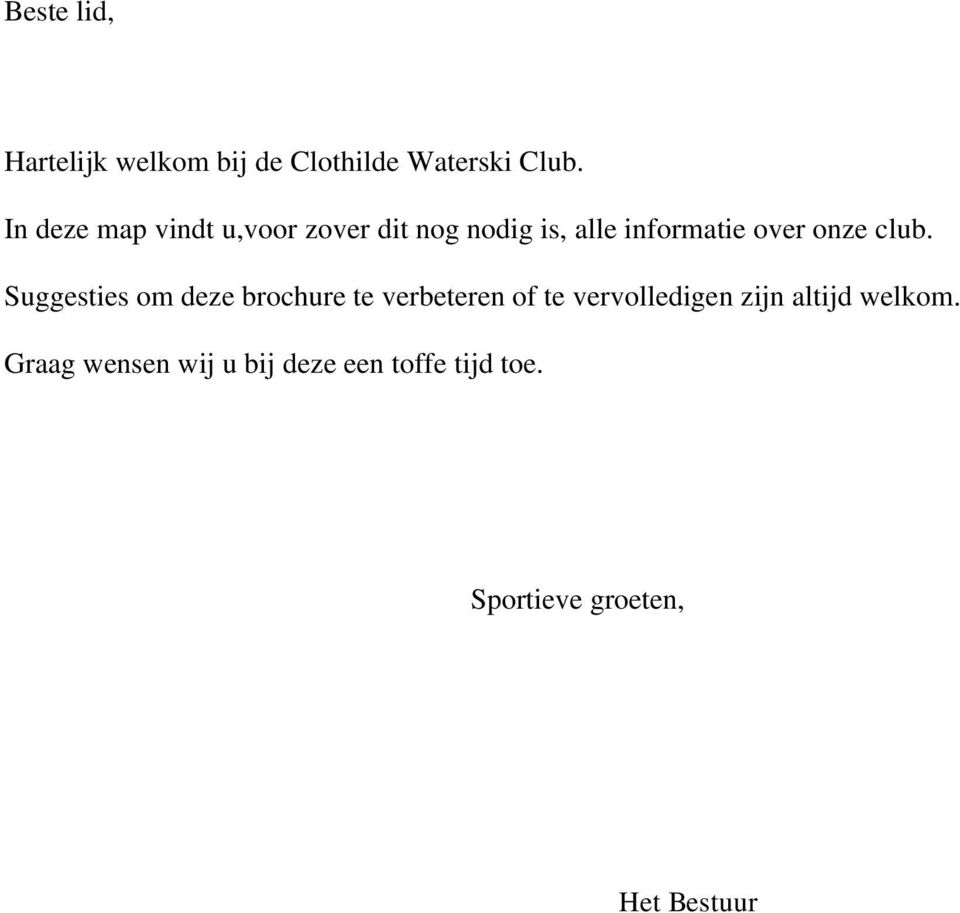 club. Suggesties om deze brochure te verbeteren of te vervolledigen zijn