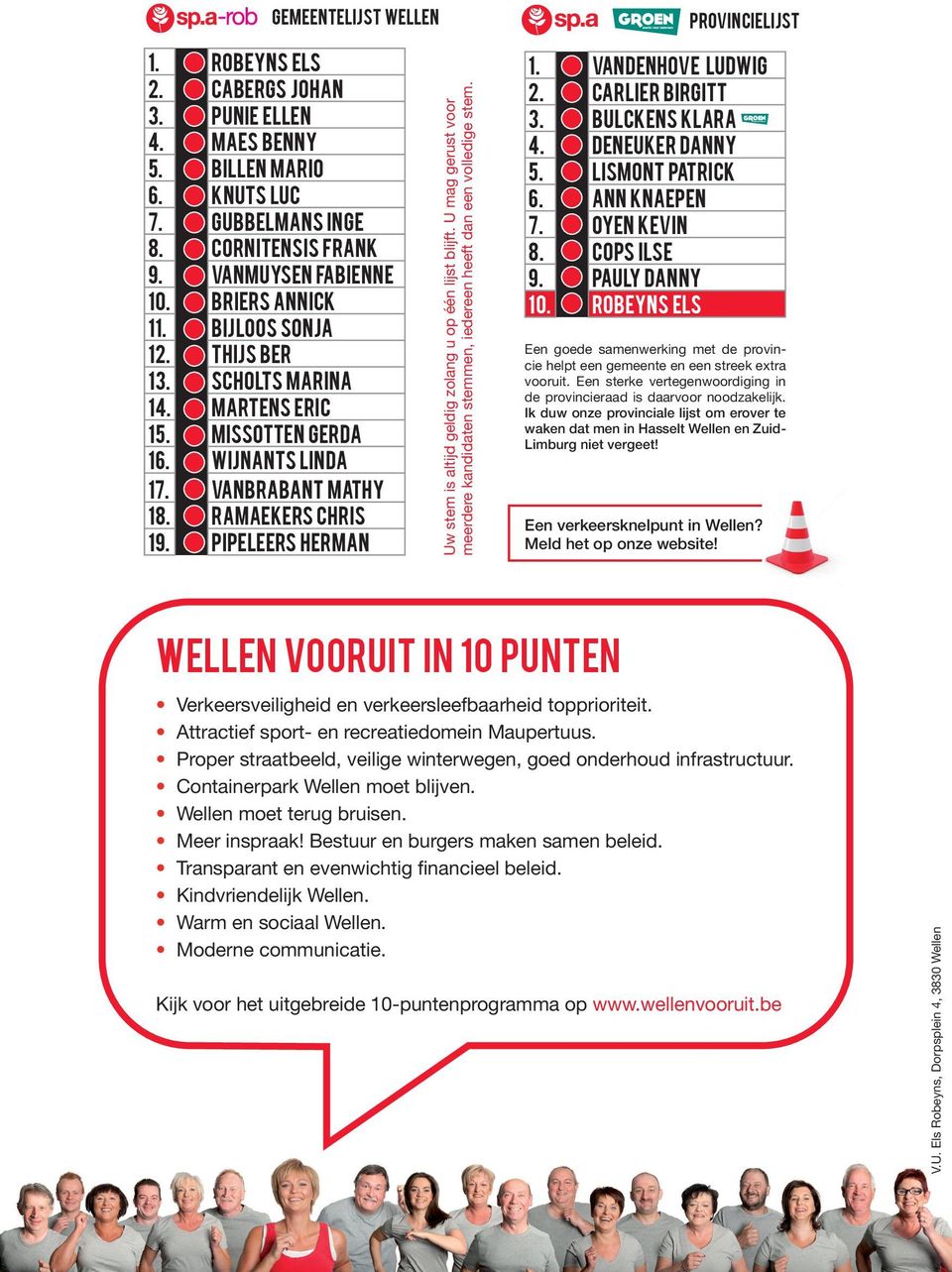 pipeleers herman Uw stem is altijd geldig zolang u op één lijst blijft. U mag gerust voor meerdere kandidaten stemmen, iedereen heeft dan een volledige stem. 1. vandenhove ludwig 2. carlier birgitt 3.