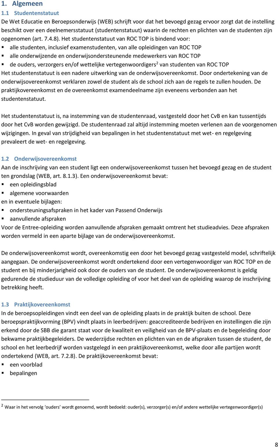 rechten en plichten van de studenten zijn opgenomen (art. 7.4.8).