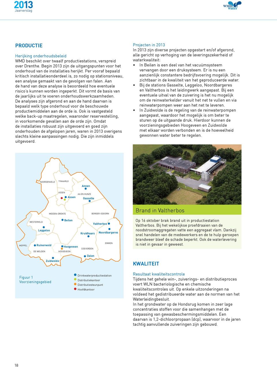 Aan de hand van deze analyse is beoordeeld hoe eventuele risico s kunnen worden ingeperkt. Dit vormt de basis van de jaarlijks uit te voeren onderhoudswerkzaamheden.