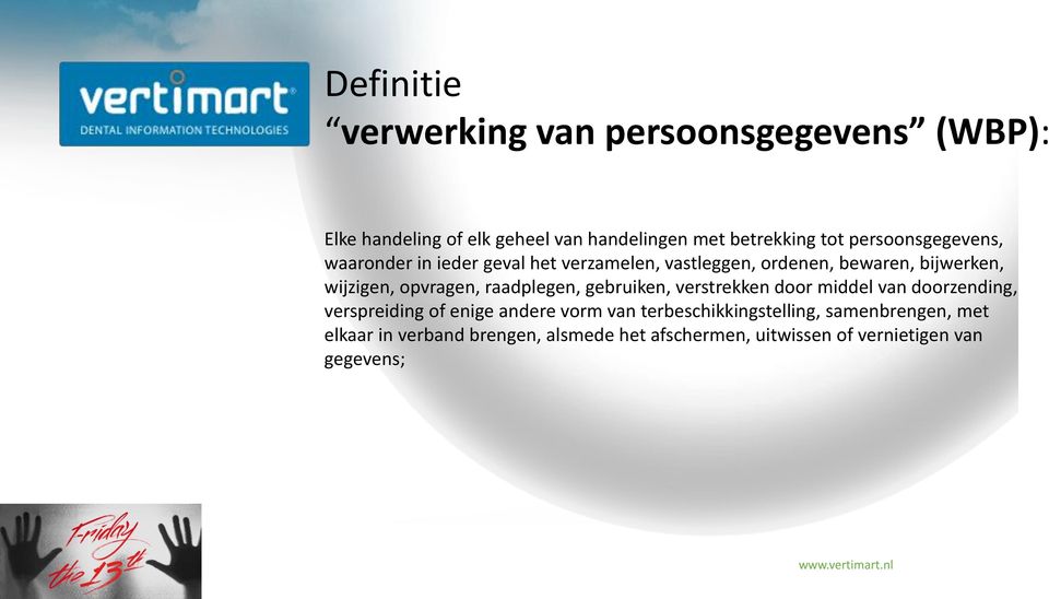 opvragen, raadplegen, gebruiken, verstrekken door middel van doorzending, verspreiding of enige andere vorm van