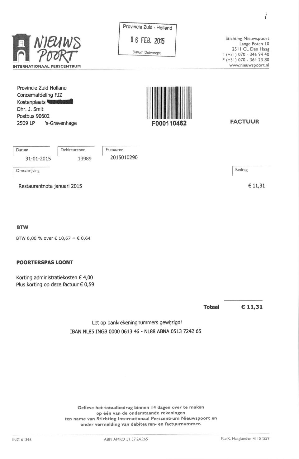 2015010290 Omshrijving Bedrag Restaurantnota januari 2015 11,31 6,00 o/o QYêr L0,67 = 0,64 POORTERSPAS LOONT Korting administratiekosten 4,00 Plus korting op deze fatuur 0,59 Totaal 11,31 Let op