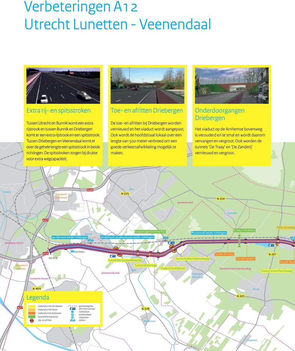 Toe- en afritten Driebergen De toe- en afritten bij Driebergen worden vernieuwd en het viaduct wordt aangepast.