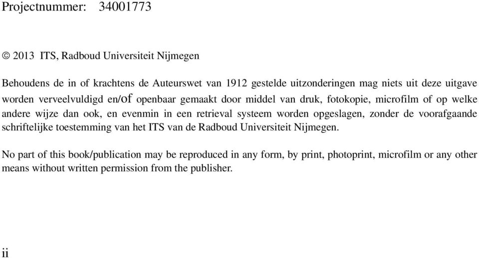 in een retrieval systeem worden opgeslagen, zonder de voorafgaande schriftelijke toestemming van het ITS van de Radboud Universiteit Nijmegen.