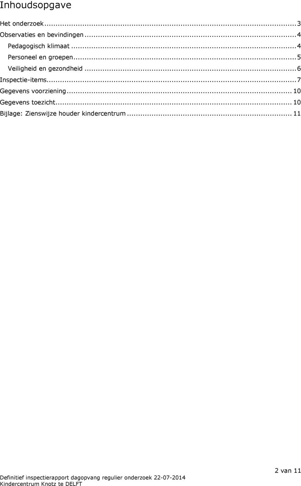 ..5 Veiligheid en gezondheid...6 Inspectie-items.