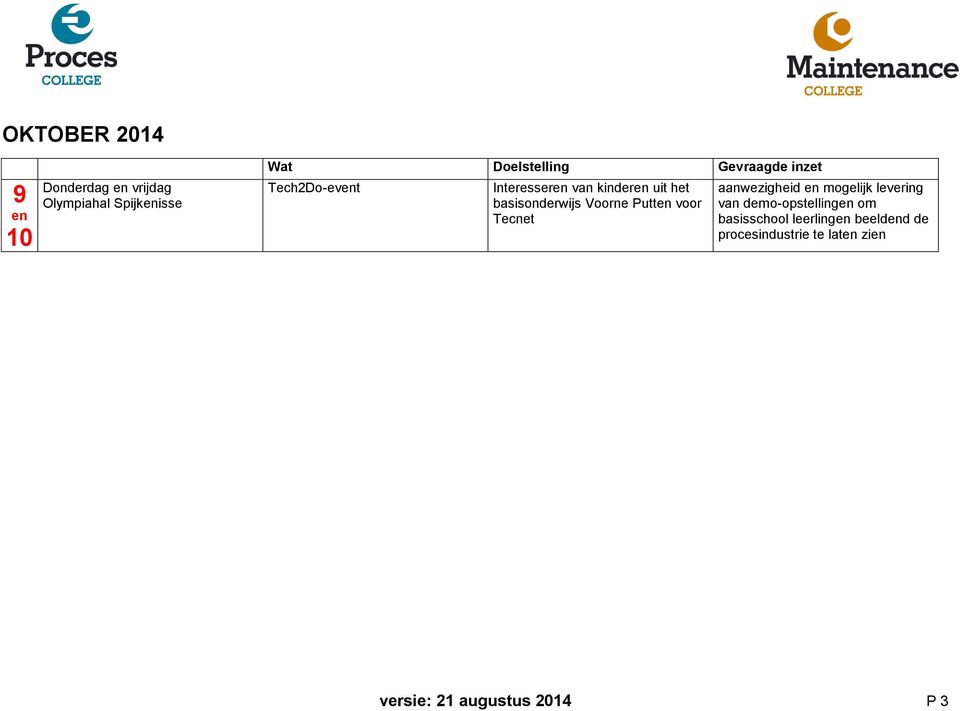 voor Tecnet aanwezigheid en mogelijk levering van demo-opstellingen om