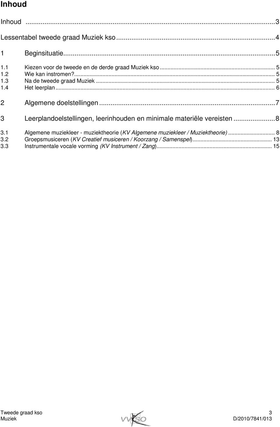 ..7 3 Leerplandoelstellingen, leerinhouden en minimale materiële vereisten...8 3.