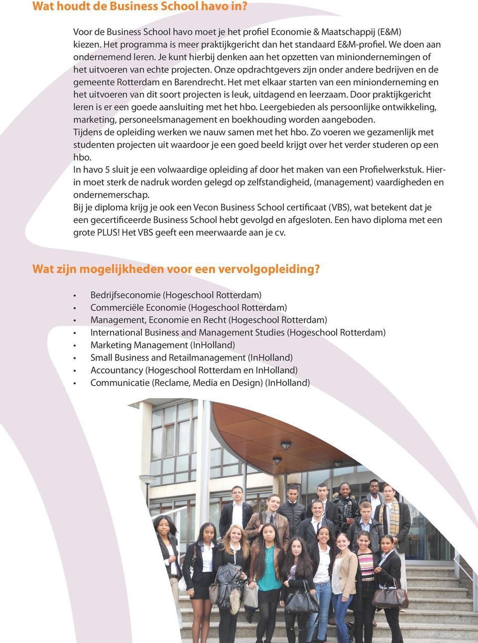 Onze opdrachtgevers zijn onder andere bedrijven en de gemeente Rotterdam en Barendrecht.