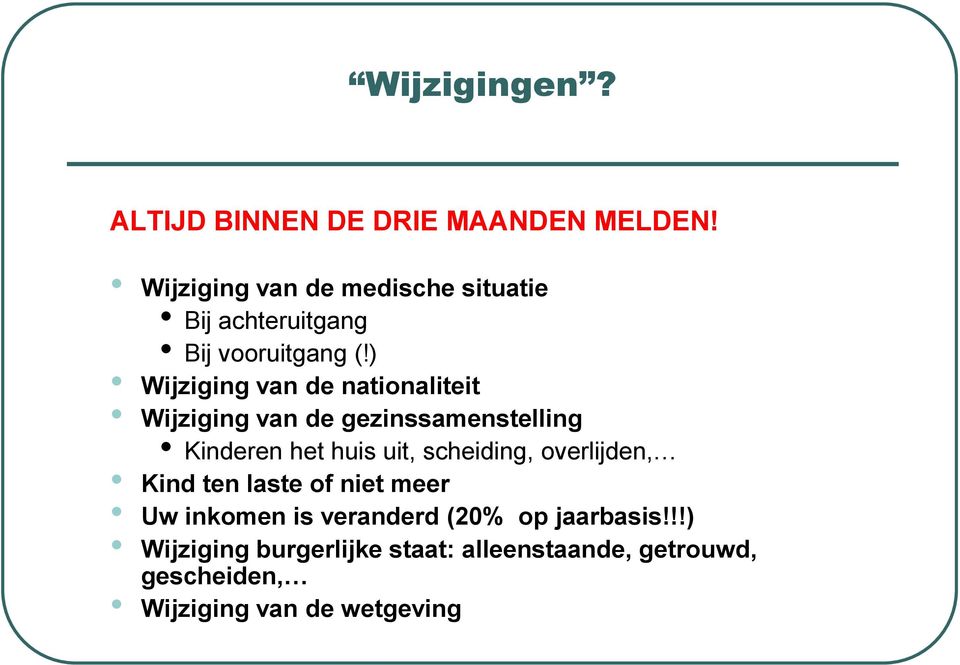 ) Wijziging van de nationaliteit Wijziging van de gezinssamenstelling Kinderen het huis uit,