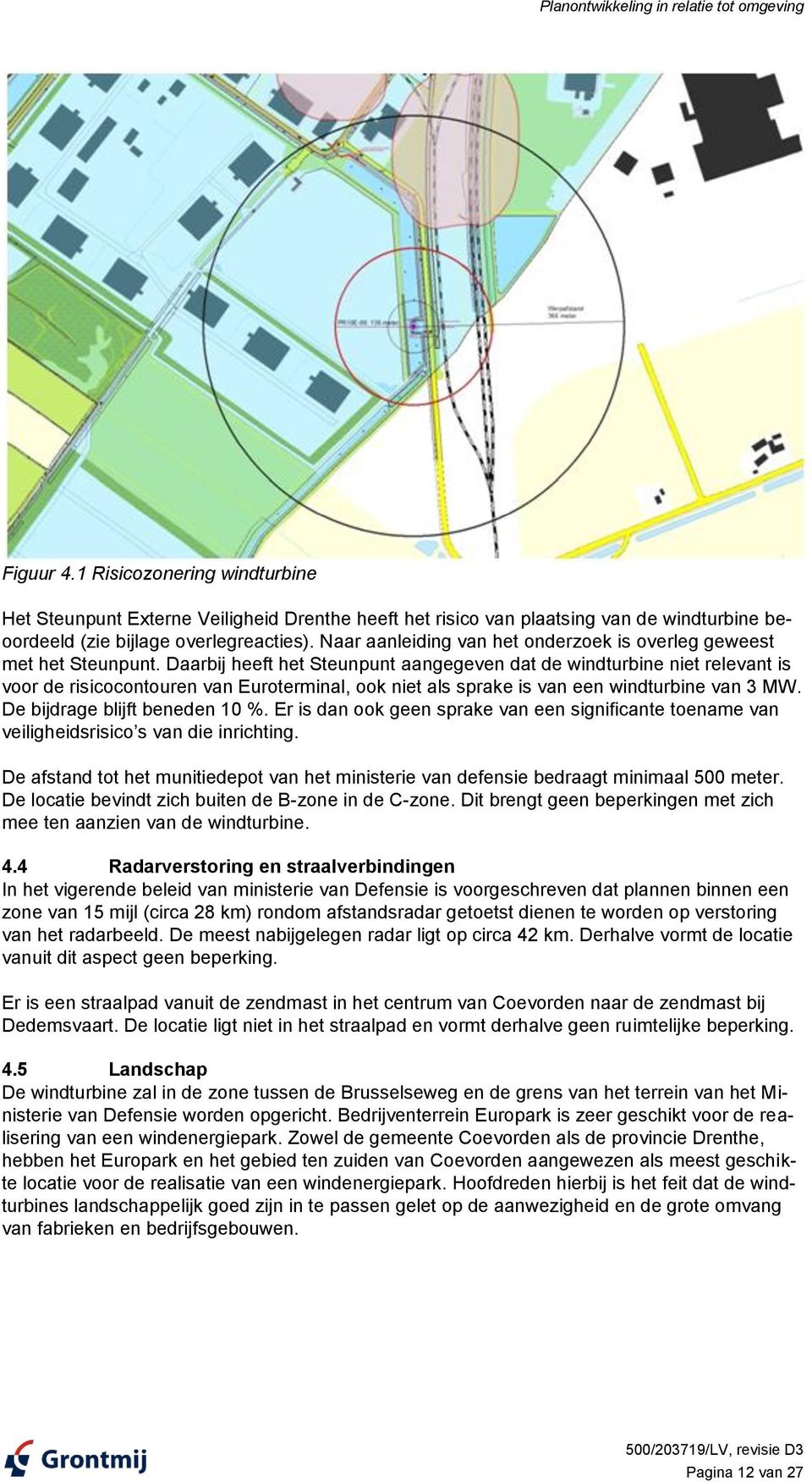 Naar aanleiding van het onderzoek is overleg geweest met het Steunpunt.