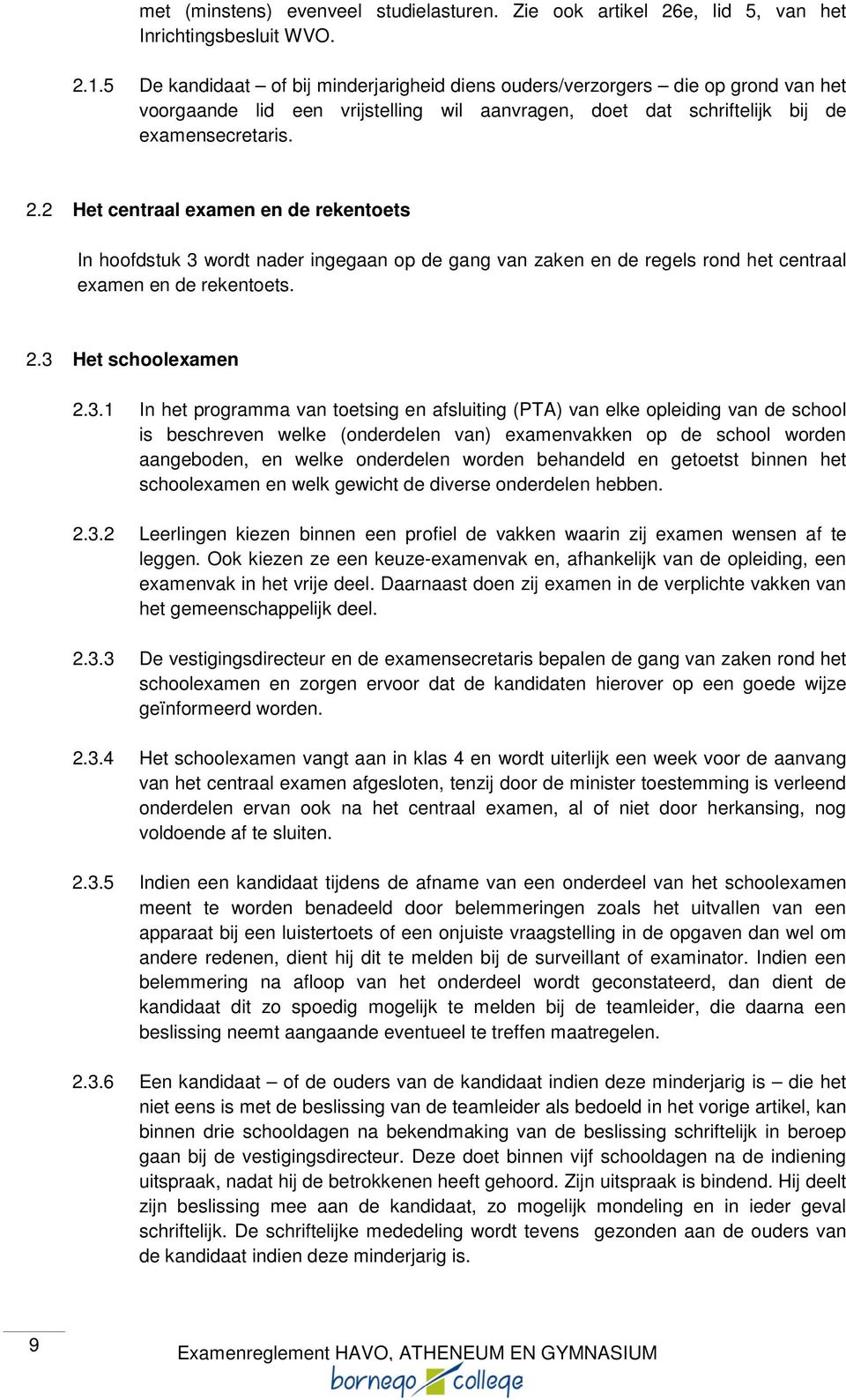 2 Het centraal examen en de rekentoets In hoofdstuk 3 