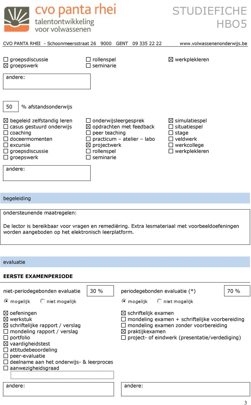 ondersteunende maatregelen: De lector is bereikbaar voor vragen en remediëring. Extra lesmateriaal met voorbeeldoefeningen worden aangeboden op het elektronisch leerplatform.