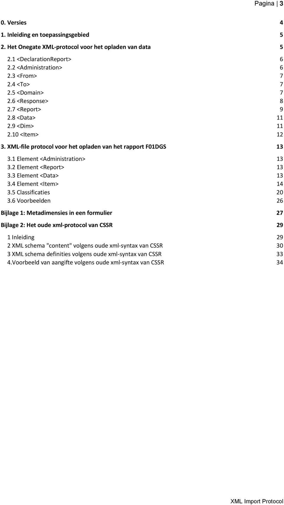 2 Element <Report> 13 3.3 Element <Data> 13 3.4 Element <Item> 14 3.5 Classificaties 20 3.