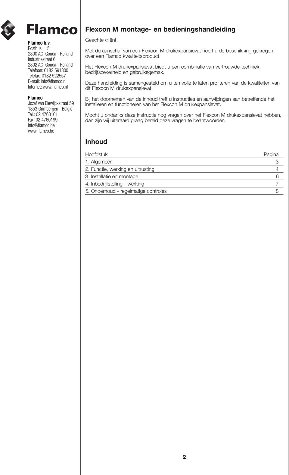 nl Flamco Jozef van Elewijckstraat 9 183 Grimbergen - België Tel.: 02 470101 Fax : 02 470199 info@flamco.