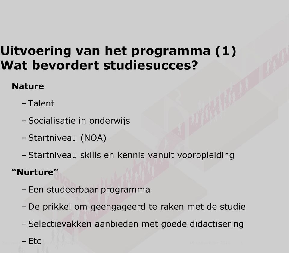 vanuit vooropleiding Nurture Een studeerbaar programma De prikkel om geengageerd te