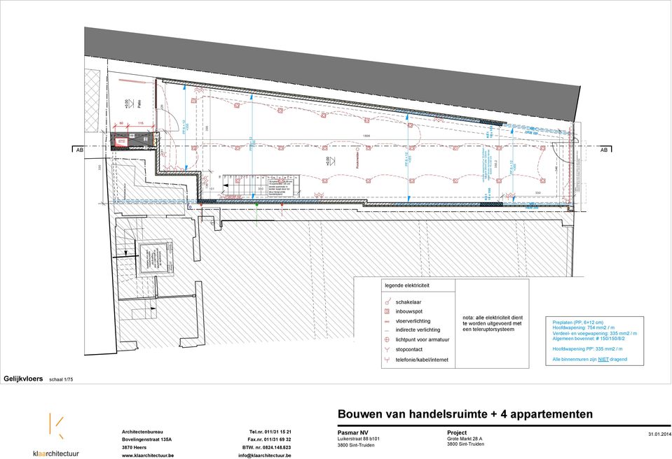 1 16 x 100 350,2 +355 B0.1 HEM 200 330 345 nis voor verlichting 2 opties: - deel bestaande muren af te breken en glas tot gemene muur - bestaande muren af te dekken met alu bekleding 1 B0.