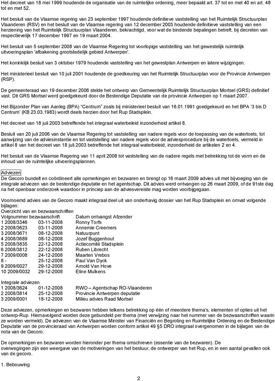 2003 houdende definitieve vaststelling van een herziening van het Ruimtelijk Structuurplan Vlaanderen, bekrachtigd, voor wat de bindende bepalingen betreft, bij decreten van respectievelijk 17