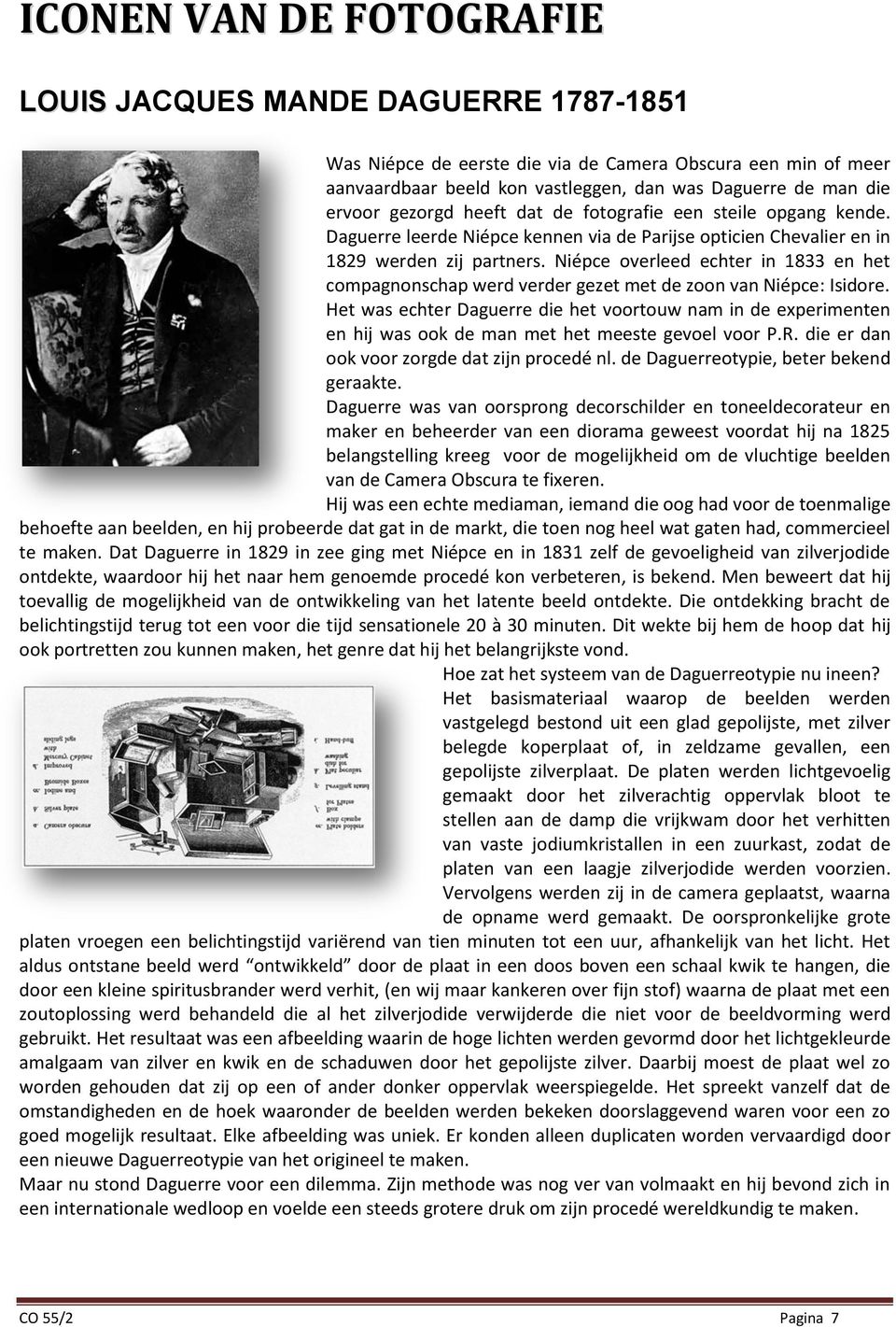 Niépce overleed echter in 1833 en het compagnonschap werd verder gezet met de zoon van Niépce: Isidore.