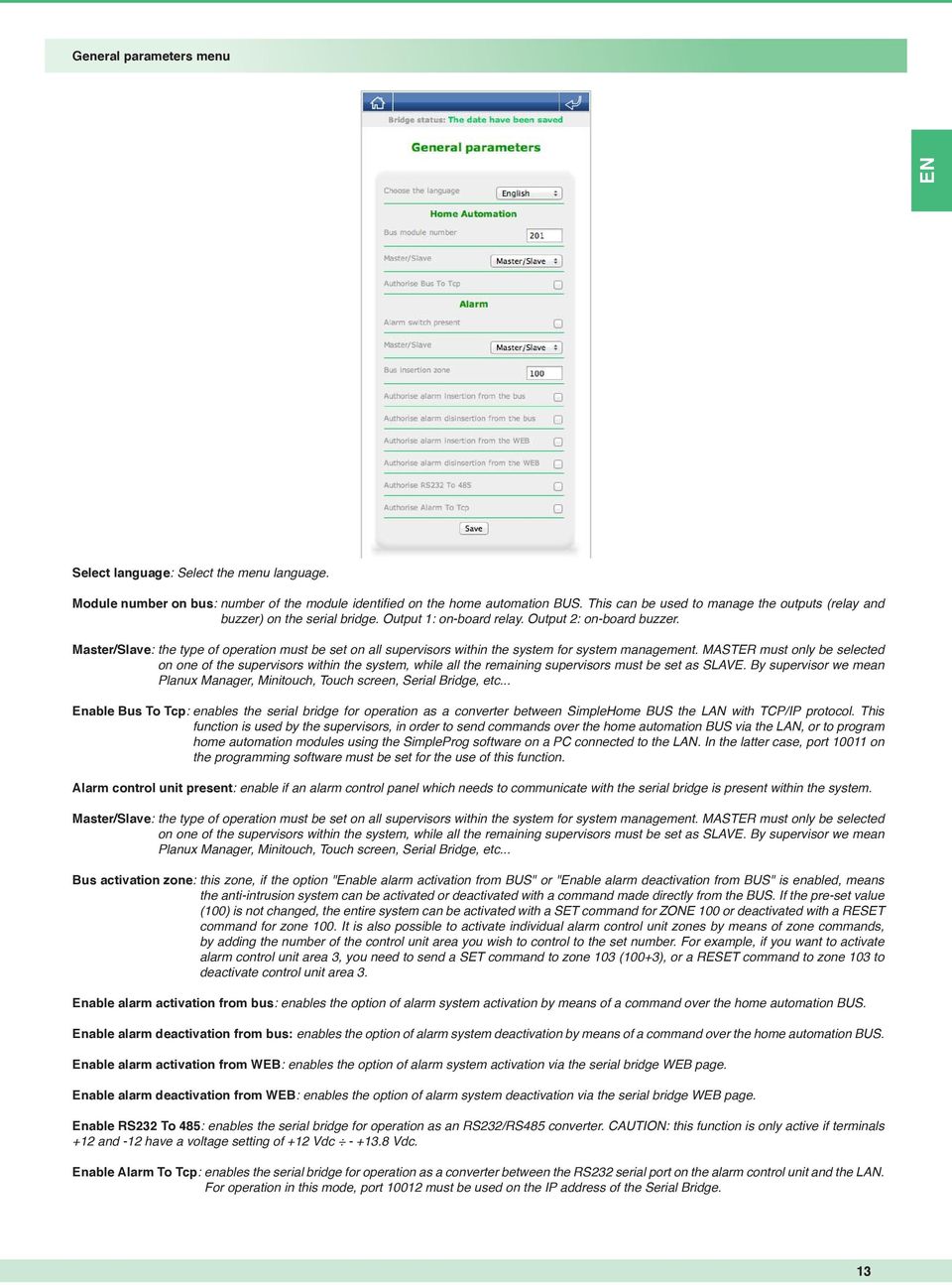 Master/Slave: the type of operation must be set on all supervisors within the system for system management.