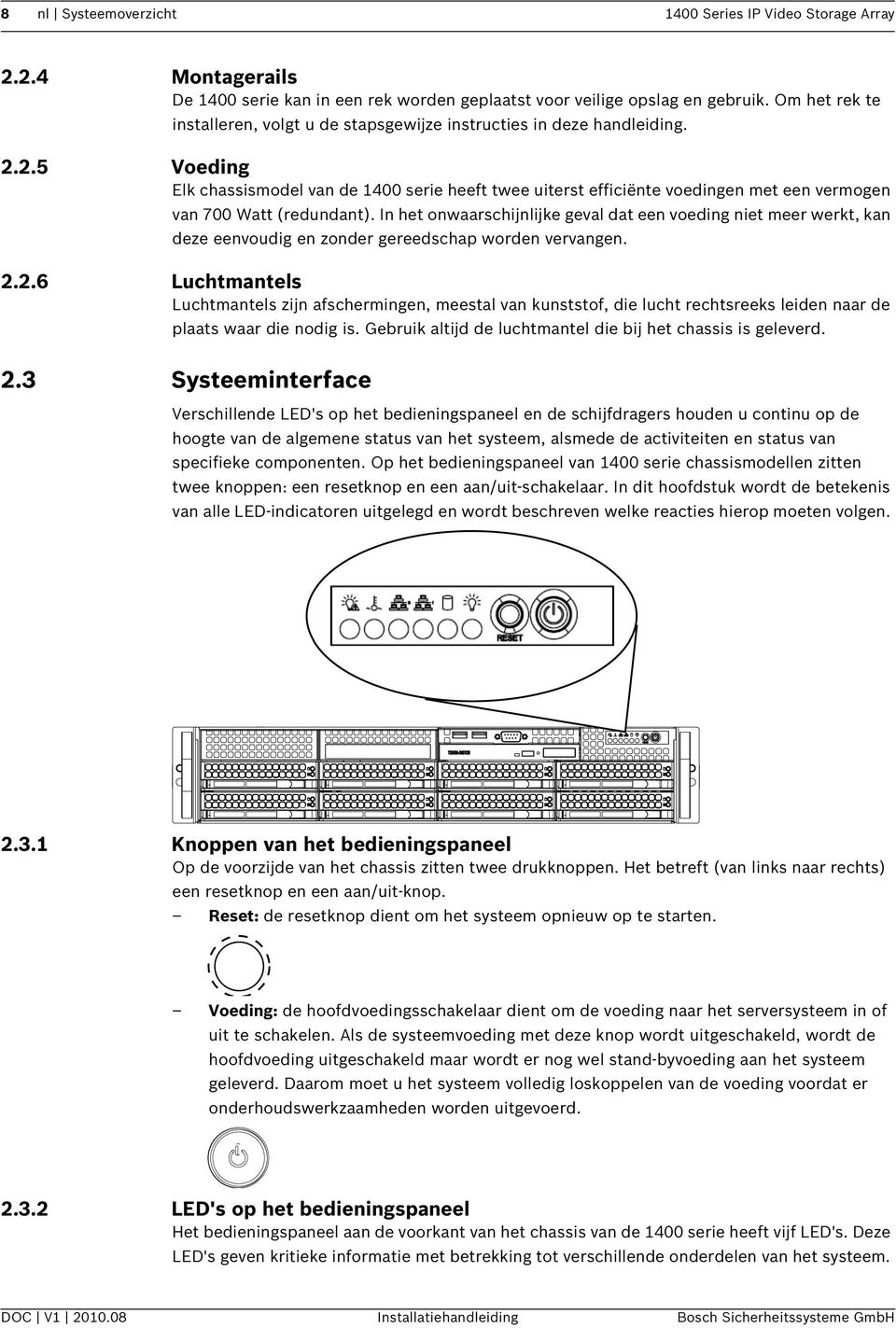 2.5 Voeding Elk chassismodel van de 1400 serie heeft twee uiterst efficiënte voedingen met een vermogen van 700 Watt (redundant).