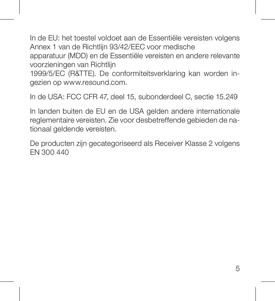 resound.com. In de USA: FCC CFR 47, deel 15, subonderdeel C, sectie 15.