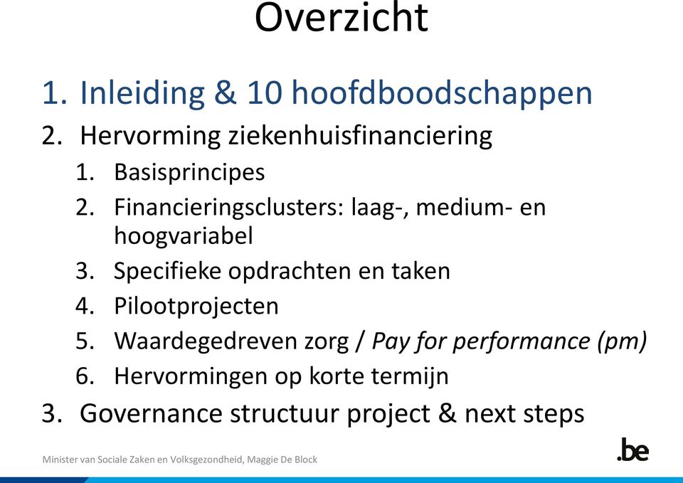 Specifieke opdrachten en taken 4. Pilootprojecten 5.