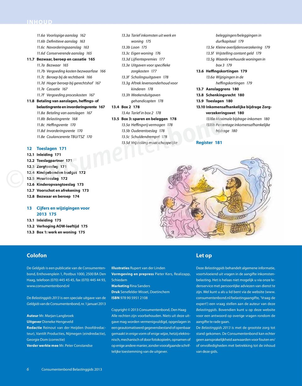 8 Betaling van aanslagen, heffings- of belastingrente en invorderingsrente 167 11.8a Betaling van aanslagen 167 11.8b Belastingrente 168 11.8c Heffingsrente 170 11.8d Invorderingsrente 170 11.